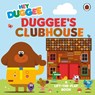 Hey Duggee: Duggee’s Clubhouse - Hey Duggee - 9781405959933