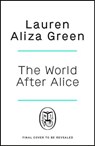 The World After Alice - Lauren Aliza Green - 9781405964012