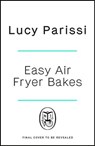 Easy Air Fryer Bakes - Lucy Parissi - 9781405966672
