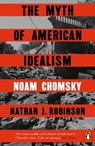 The Myth of American Idealism - Noam Chomsky ; Nathan J. Robinson - 9781405967143