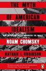 The Myth of American Idealism - Noam Chomsky ; Nathan J. Robinson - 9781405967143