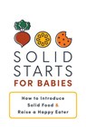 Solid Starts for Babies - Solid Starts Inc. - 9781405968799