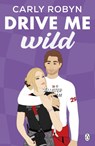 Drive Me Wild - Carly Robyn - 9781405969284
