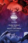Doctor Who: Frida Kahlo and the Skull Children - Doctor Who ; Sophie McKenzie - 9781405969925