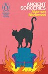 Ancient Sorceries - Algernon Blackwood - 9781405972994