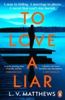 To Love a Liar - L.V. Matthews - 9781405974707