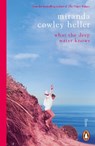What the Deep Water Knows - Miranda Cowley Heller - 9781405975261