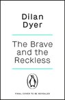 The Brave and The Reckless - Dilan Dyer - 9781405978521