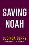 Saving Noah - Lucinda Berry - 9781405990660