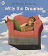 Willy the Dreamer - Anthony Browne - 9781406313574