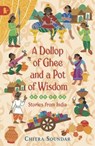 A Dollop of Ghee and a Pot of Wisdom - Chitra Soundar - 9781406317022