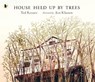 House Held Up by Trees - Ted Kooser - 9781406359923
