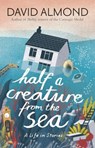 Half a Creature from the Sea - David Almond - 9781406365597