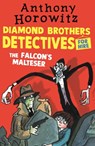 The Diamond Brothers in The Falcon's Malteser - Anthony Horowitz - 9781406365832