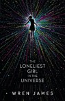 The Loneliest Girl in the Universe - Wren James - 9781406375473