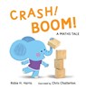 CRASH! BOOM! - Robie H. Harris - 9781406380514