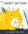 I Won't Eat That - Christopher Silas Neal - 9781406384215