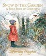 Snow in the Garden: A First Book of Christmas - Shirley Hughes - 9781406384482