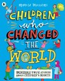 Children Who Changed the World: Incredible True Stories About Children's Rights! - Marcia Williams - 9781406390292