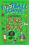 Football School: The Incredible Joke Book - Alex Bellos ; Ben Lyttleton - 9781406393071