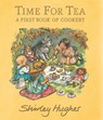 Time for Tea: A First Book of Cookery - Shirley Hughes - 9781406395273