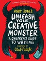 Unleash Your Creative Monster: A Children's Guide to Writing - Andy Jones ; Olaf Falafel - 9781406396621