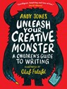 Unleash Your Creative Monster: A Children's Guide to Writing - Andy Jones ; Olaf Falafel - 9781406396621