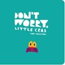 Don't Worry, Little Crab - Chris Haughton - 9781406399042