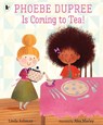 Phoebe Dupree Is Coming to Tea! - Linda Ashman - 9781406399912