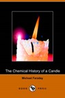 The Chemical History of a Candle - FARADAY,  Michael - 9781406500745