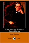 Plays by Anton Chekhov, Second Series - Anton Pavlovich Chekhov - 9781406508024