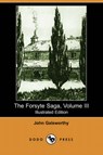 The Forsyte Saga, Volume III (Illustrated Edition) (Dodo Press) - GALSWORTHY,  Sir John - 9781406517200