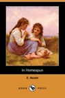 In Homespun (Dodo Press) - NESBIT,  Edith ; Nesbit, E - 9781406530797