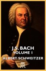 J.S. Bach - Volume 1 - Albert Schweitzer - 9781406724516