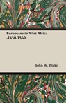 Europeans In West Africa -1450-1560 - John W. Blake - 9781406728897