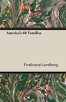 America's 60 Families - Ferdinand Lundberg - 9781406751468