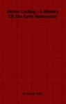 Motor Cycling - A History Of The Early Motorcycle - John Wyatt - 9781406797503