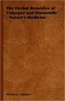 The Herbal Remedies of Culpeper and Simmonite - Nature's Medicine - Nicholas Culpeper ; William Joseph Simmonite - 9781406798777