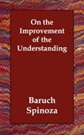 On the Improvement of the Understanding - SPINOZA,  Benedictus de - 9781406806847