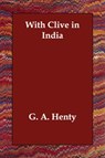 With Clive in India - G a Henty - 9781406813166
