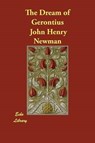 The Dream of Gerontius - Cardinal John Henry Newman - 9781406859911