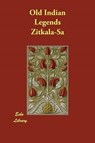 Old Indian Legends - Zitkala-Sa - 9781406860504