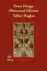 Dress Design (Illustrated Edition) - HUGHES,  Talbot - 9781406877946