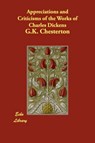 Appreciations and Criticisms of the Works of Charles Dickens - G K Chesterton - 9781406890624