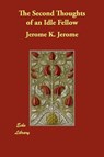 The Second Thoughts of an Idle Fellow - Jerome K Jerome - 9781406894127