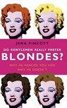 Do Gentlemen Really Prefer Blondes? - Jena Pincott - 9781407038292