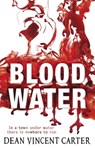 Blood Water - Dean Vincent Carter - 9781407048512