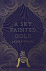 A Sky Painted Gold - Laura Wood - 9781407180205