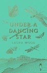 Under A Dancing Star - Laura Wood - 9781407192406
