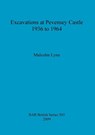 Excavations at Pevensey Castle, 1936 to 1964 - Malcolm Lyne - 9781407306292